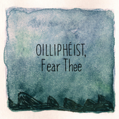 Oillipheist, Fear Thee