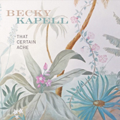 Becky Kapell: That Certain Ache