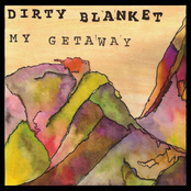 Dirty Blanket: My Getaway