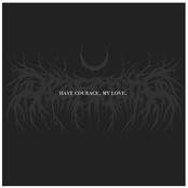 Have Courage, My Love.