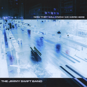 Jimmy Swift Band: Now They Will Know We Were Here