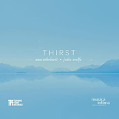 Thirst: Ana Sokolović and Julia Wolfe