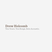 Drew Holcomb: Ten Years, Ten Songs, Solo Acoustic