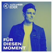 Alexander Eder – Für diesen Moment
