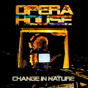 Change In Nature by Operahouse