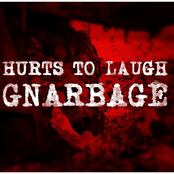 Hurts To Laugh: Gnarbage