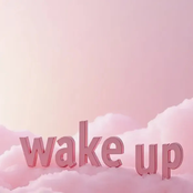 Wake Up