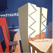 The Watchers: To the Rooftops