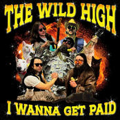 The Wild High: I Wanna Get Paid