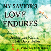 MY SAVIOR'S LOVE ENDURES  featuring JJ Heller