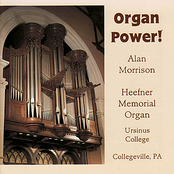 Alan Morrison: Organ Power! - Alan Morrison Plays the Heefner Memorial Organ