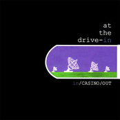 At The Drive In: In/Casino/Out