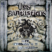 There Probably Is No Les Fantasticos (Now Stop Worrying And Enjoy Your Life)