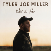 Tyler Joe Miller: Wild As Her