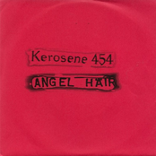 Kerosene 454 / Angel Hair