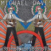 Michael Daves: Orchids and Violence