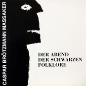 Schwarze Folklore by Caspar Brötzmann Massaker