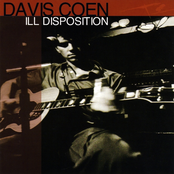 Davis Coen: Ill Disposition