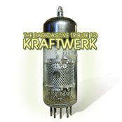 The Radioactive Tribute To Kraftwerk