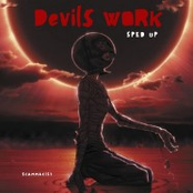 Devils Work (Sped Up)