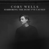 Cory Wells: Harboring the Hurt I've Caused