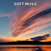 Soft Music for Napping, Relaxing, Meditation, ASMR
