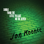 Jon Koonce: Songs From The Little Village On The River