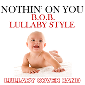 Nothin' On You (B.O.B. Lullaby Style)