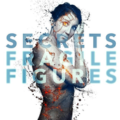 Fragile Figures by Secrets