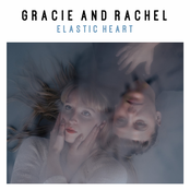 Gracie and Rachel: Elastic Heart