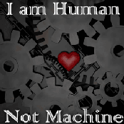 I Am Human Not Machine