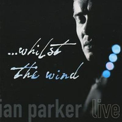 Ian Parker: ... Whilst The Wind (Live)