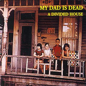 A Divided House by My Dad Is Dead