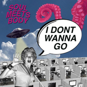 Soul Meets Body: I Don't Wanna Go