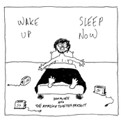 Wake Up, Sleep Now