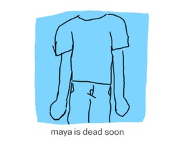 Avatar for maya is dead soon