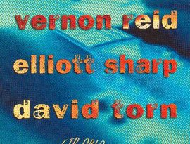 Avatar de Vernon Reid, Elliott Sharp, David Torn
