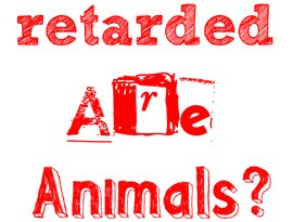 Retarded (are) animals? 的头像
