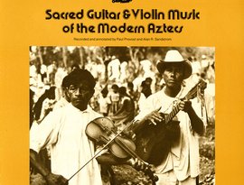 Avatar for Sacred Guitar & Violin Music Of The Modern Aztecs