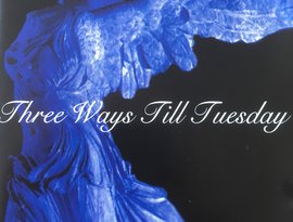 Three Ways Till Tuesday 的头像