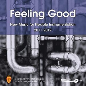 Feeling Good - New Music for Flexible Band Instrumentation 2011-2012
