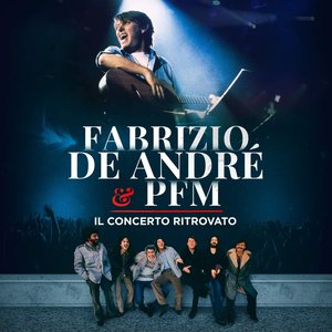 Fabrizio De André & PFM. Il concerto ritrovato