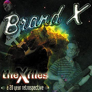 Brand X - The X Files A 20 Year Retrospective - Zortam Music