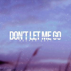 Don't Let Me Go