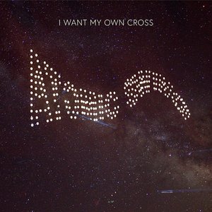 I Want My Own Cross