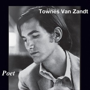 Poet: A Tribute to Townes Van Zandt