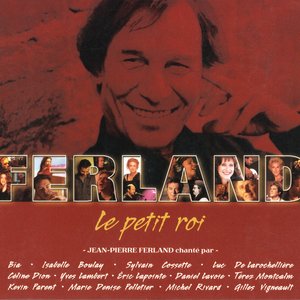 Le Petit Roi - Jean-Pierre Ferland Chanté par Divers Artistes