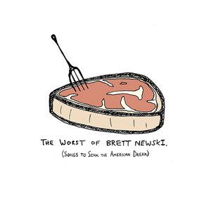 The Worst of Brett Newski: Songs to Sink the American Dream