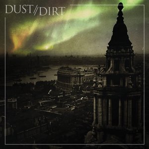 Dust // Dirt