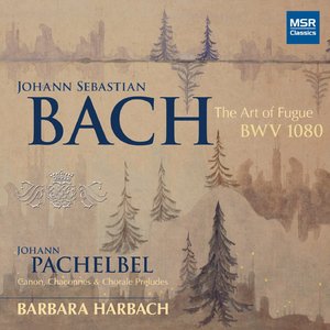 J.S. Bach: The Art of Fugue, BWV 1080; Pachelbel: Canon and Organ Music